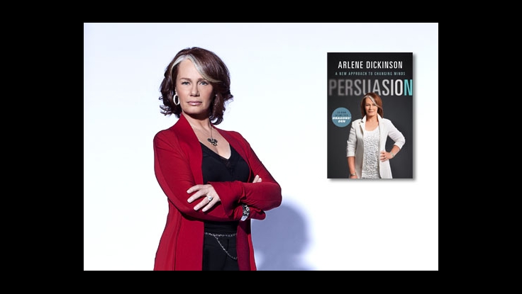 Arlene Dickinson: From Poverty to the Corner Office, via the Art of Persuasion